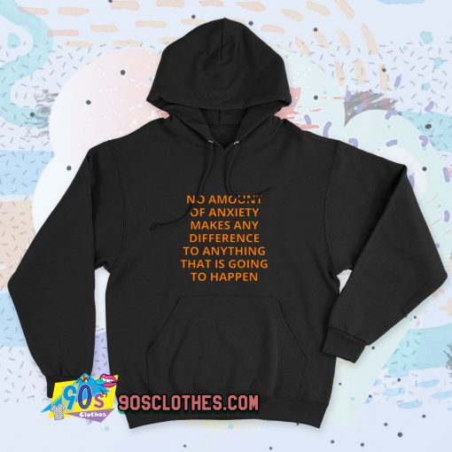 New Alan Watts No Amount of Anxiety Quote Hoodie