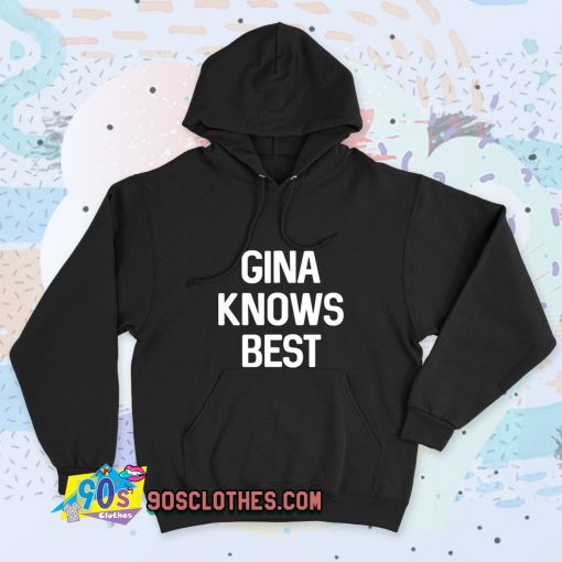 New Gina Knows Best Brooklyn 99 Quote Hoodie