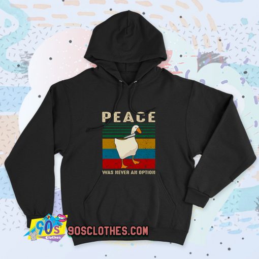 New Goose Peace Was Never An Option Quote Hoodie