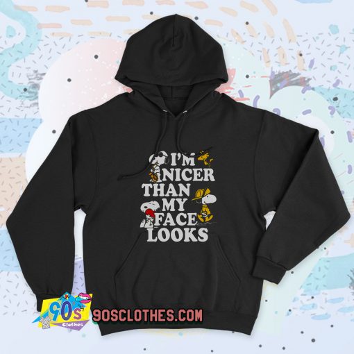 New Snoopy Im Nicer Than My Face Looks Quote Hoodie