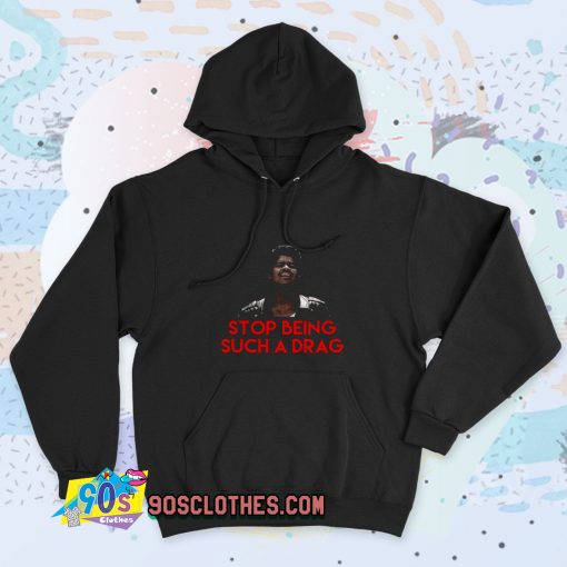 New Stop Being Such A Drag Bamba Quote Hoodie