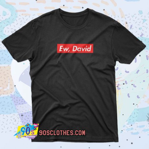 Schitts Creek Ew David Box Logo Saying T Shirt