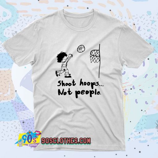 Shoot Hoops Not People Basketball Fashionable T shirt