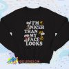 Snoopy Im Nicer Than My Face Looks Sweatshirt Quote