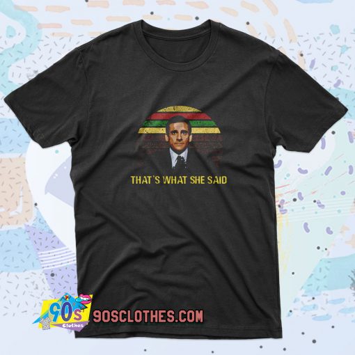 The Office Michael Scott Thats What She Said Saying T Shirt