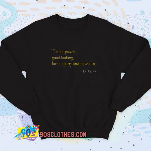 Tiger King Joe Exotic Im Outspoken Sweatshirt Quote