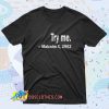 Try Me Malcolm X Saying T Shirt