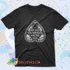 We Are The Weirdos Ouija Saying T Shirt