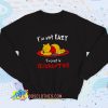 Winnie The Pooh Im Not Lazy Im Just In Quarantine Sweatshirt Quote