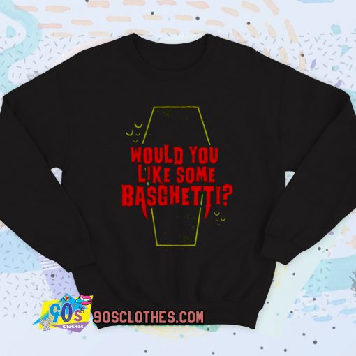 Would You Like Some Basghetti Sweatshirt Quote