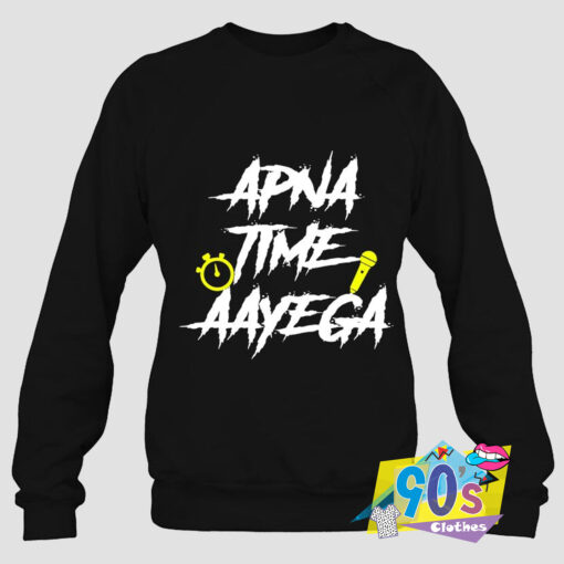 Apna Time Aayega Sweatshirt