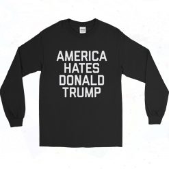 America Hates Trump 90s Long Sleeve Style