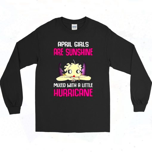 April Girls Are Sunshine Mixed With A Little Hurricane 90s Long Sleeve Style