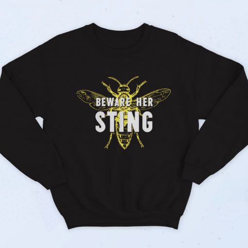 Beware Her Sting Fashionable Sweatshirt