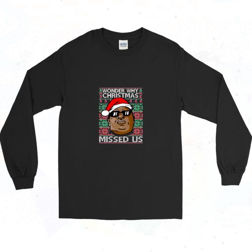 Biggie Smalls Why Christmas Missed Us Ugly Christmas 90s Long Sleeve Style