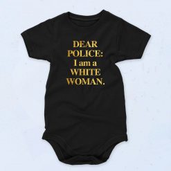 Black Dear Police I Am A White Woman Funny Baby Onesie