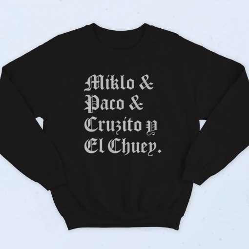 Blood In Blood Out Miklo Paco Cruzito Y El Chuey Fashionable Sweatshirt