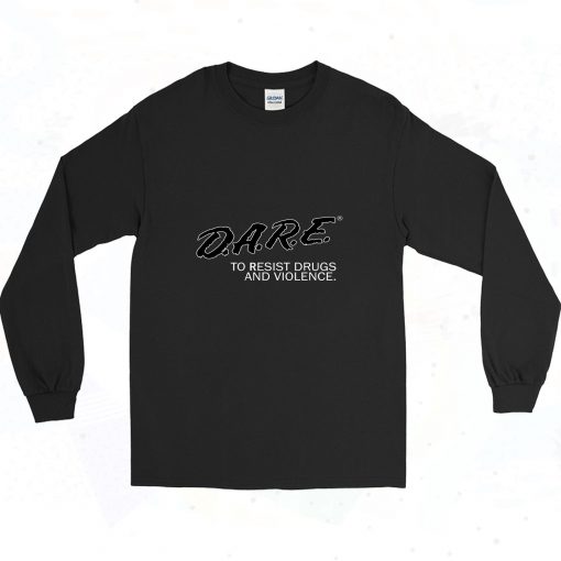 Dare To Resist Drugs And Violence 90s Long Sleeve Style