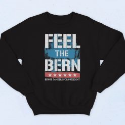 Feel The Bern Bernie Fashionable Sweatshirt