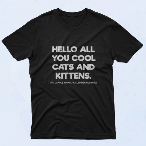 Hello All You Cool Cats And Kittens Tiger King 90s T Shirt Style