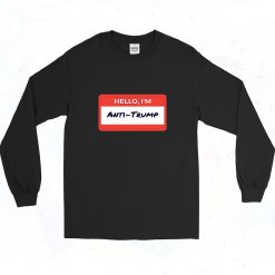 Hello Im Anti Trump 90s Long Sleeve Style