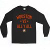 Houston Astros Vs All Yall 90s Long Sleeve Style