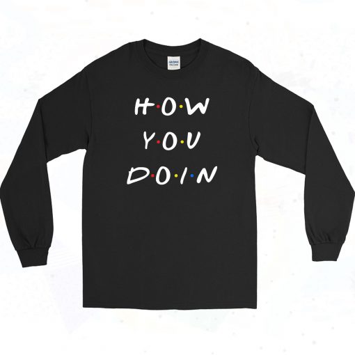 How You Doin Joey 90s Long Sleeve Style