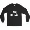 I Am 39 Fucker 90s Long Sleeve Style