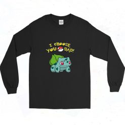 I Choose You Dad Pokemon 90s Long Sleeve Style