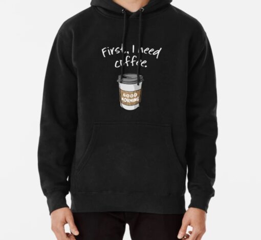 I Need Coffee at the morning hoodie