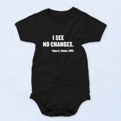 I See No Changes Tupac Shakur Baby Onesies Style