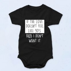 If The Love Doesnt Feel Like 90s Rb Baby Onesies Style