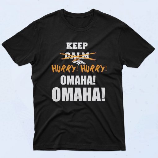 Keep Calm Hurry Omaha Authentic Vintage T Shirt