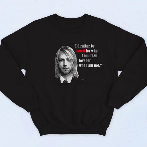 Kurt Cobain Quotes Fashionable Sweatshirt