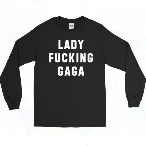 Lady Fucking Gaga 90s Long Sleeve Style