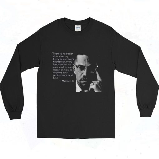 Malcolm X There Is No Better Than Adversity 90s Long Sleeve Style