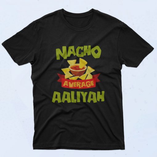 Nacho Average Aaliyah 90s T Shirt Style