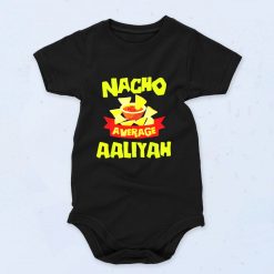 Nacho Average Aaliyah Baby Onesies Style