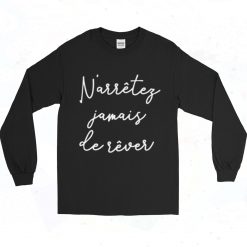 Never Stop Dreaming French 90s Long Sleeve Style