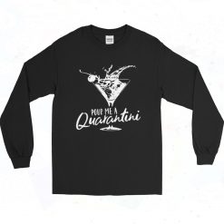 Pour Me A Quarantini 90s Long Sleeve Style