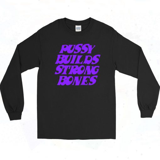 Pussy Builds Strong Bones 90s Long Sleeve Style