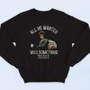 Rambo Wanted Was Something To Eat Fashionable Sweatshirt