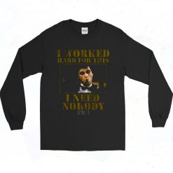 Scarface Worked Hard For This I Need Nobody 90s Long Sleeve Style