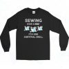 Sewing Is Not A Hobby Its A 2020 Survival Skill 90s Long Sleeve Style