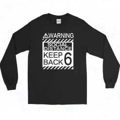 Social Distancing Warning Social Distance Keep Back 6 Feet 90s Long Sleeve Style