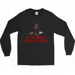 Stop Being Such A Drag Bamba 90s Long Sleeve Style