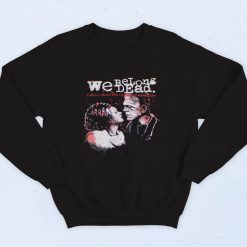 The Bride Of Frankenstein We Belong Dead Fashionable Sweatshirt