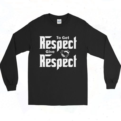 To Get Respect Give Respect 90s Long Sleeve Style