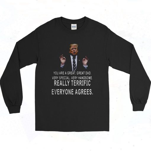 Trump You Are A Great Great Dad 90s Long Sleeve Style