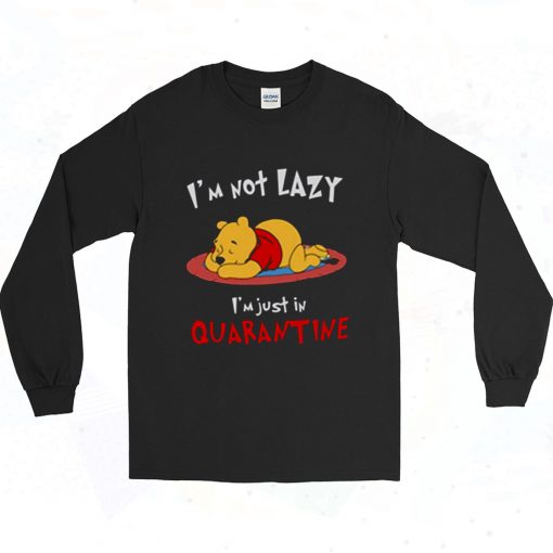 Winnie The Pooh Im Not Lazy Im Just In Quarantine 90s Long Sleeve Style